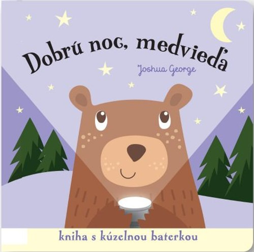 Dobrú noc, medvieďa! Kniha s kúzelnou baterkou