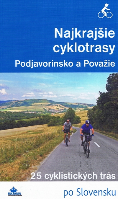 Najkrajšie cyklotrasy - Podjavorinsko a Považie