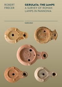 Gerulata: The Lamps. A Survey of Roman Lamps in Pannonia