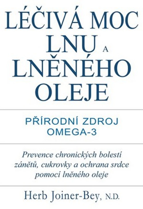 Léčivá moc lnu a lněného oleje. Přírodní zdroj Omega-3