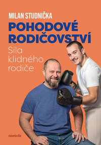 Pohodové rodičovství. Síla klidného rodiče