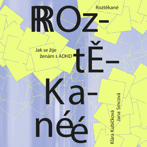 Roztěkané: Jak se žije ženám s ADHD