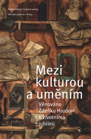 Mezi kulturou a uměním. Věnováno Zdeňku Hojdovi k životnímu jubileu