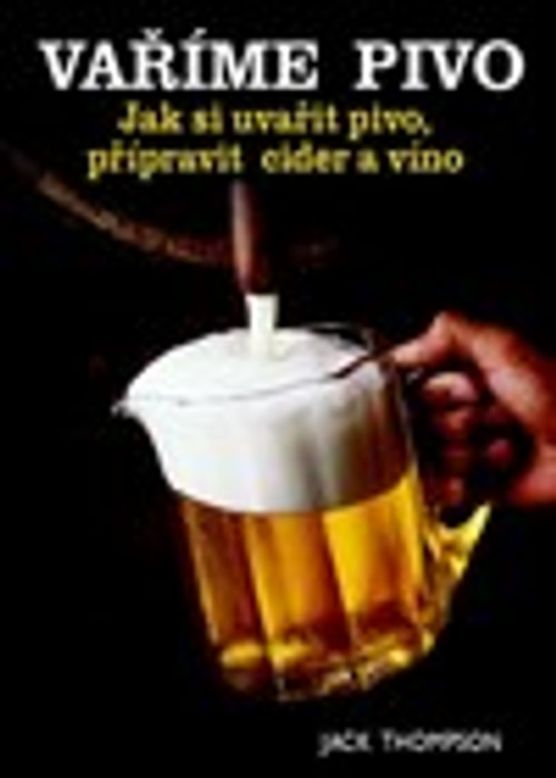 Vaříme pivo. Jak si uvařit pivo, připravit cider a víno
