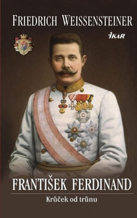 František Ferdinand. Krůček od trůnu