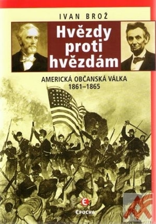Hvězdy proti hvězdám. Americká občanská válka 1861 - 1865