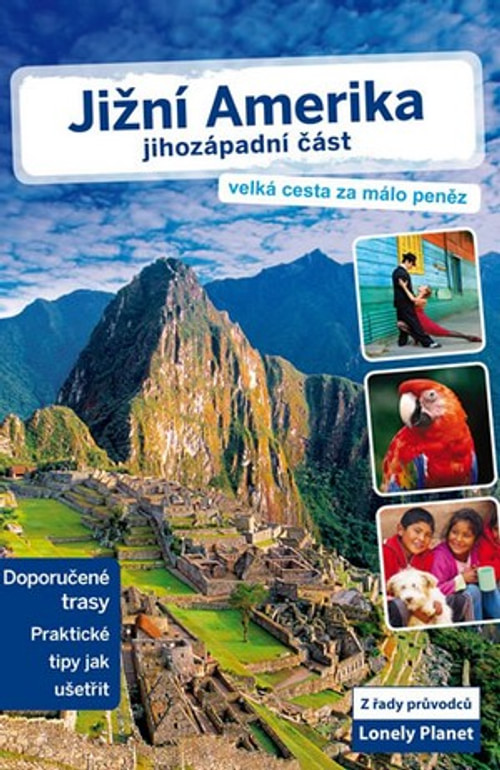 Jižní Amerika. Jihozápadní část - Lonely Planet
