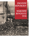 Zrození republiky. Národní revoluce 1918