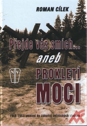 Přejde vás smích... aneb Prokletí moci. 1948-1953: pohled do zákulisí politickýc