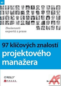 97 klíčových znalostí projektového manažera. Zkušenosti expertů z praxe