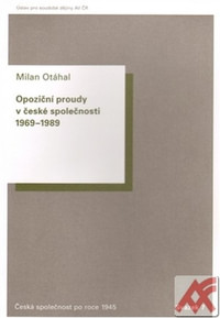 Opoziční proudy v české společnosti 1969-1989. Svazek 7