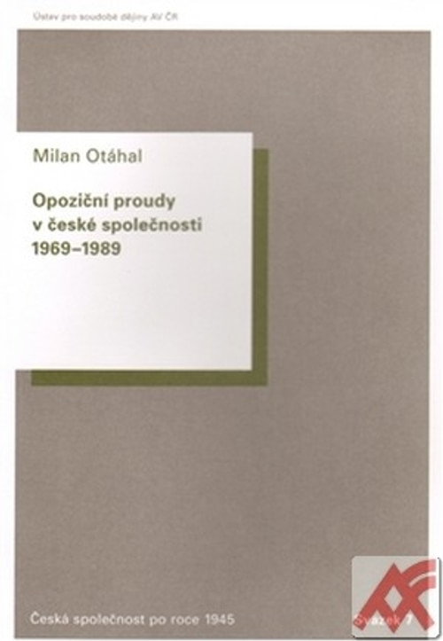 Opoziční proudy v české společnosti 1969-1989. Svazek 7