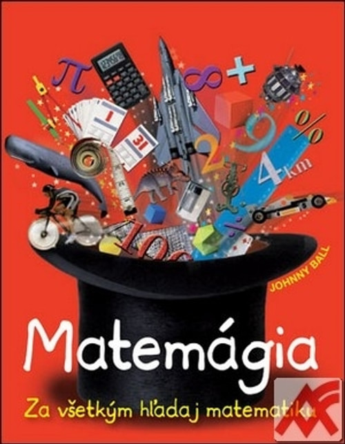 Matemágia. Za všetkým hľadaj matematiku