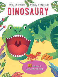 Dinosaury - 60 fantastických faktov, ktoré treba vedieť