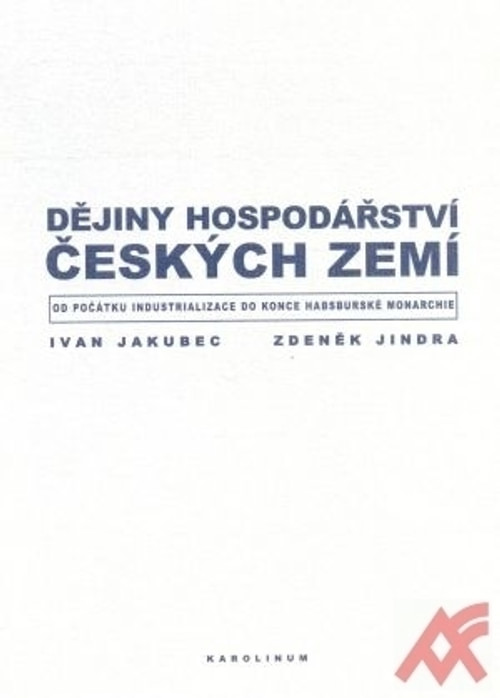 Dějiny hospodářství českých zemí od počátku industrializace do konce...