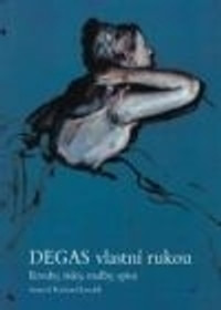 Degas vlastní rukou. Kresby, grafika, obrazy, spisy