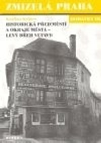 Zmizelá Praha - dodatky III. Historická předměstí a okraje města