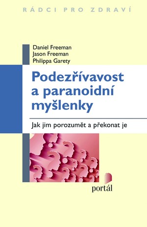 Podezřívavost a paranoidní myšlenky. Jak jim porozumět a překonat je