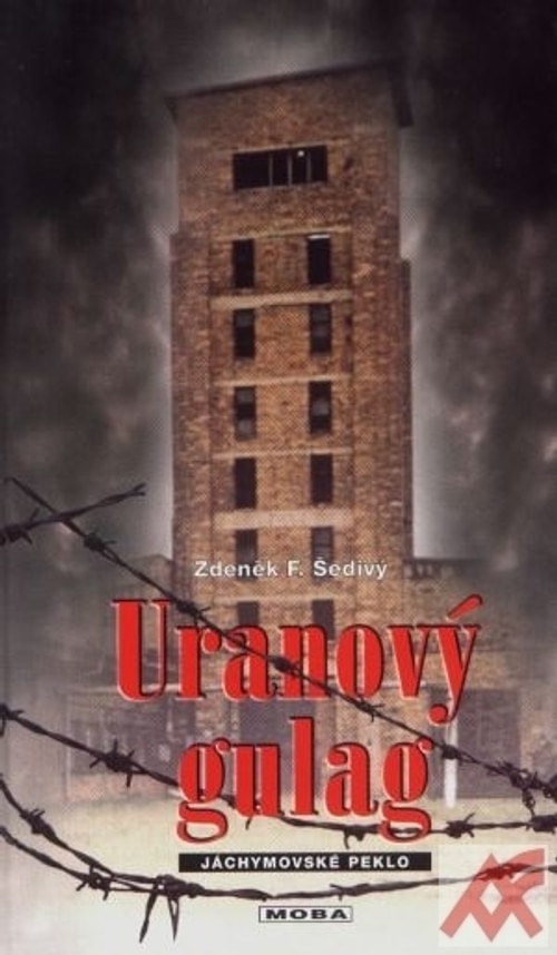 Uranový gulag - Jáchymovské peklo