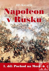 Napoleon v Rusku. 1.díl: pochod na Moskvu