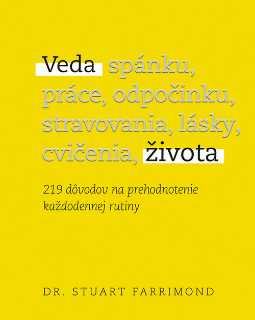 Veda spánku, práce, odpočinku, strvovanie, lásky, cvičenia, života