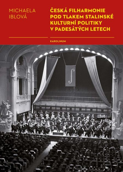 Česká filharmonie pod tlakem stalinské kulturní politiky v padesátých letech