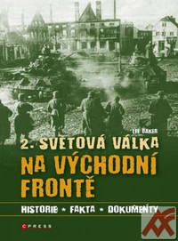 2. světová válka na východní frontě. Historie, fakta, dokumenty