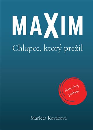 Maxim. Chlapec, ktorý prežil