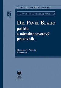 Dr. Pavel Blaho - politik a národnoosvetový pracovník