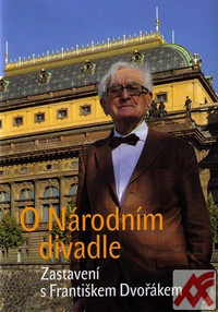 O národním divadle. Zastavení s Františkem Dvořákem