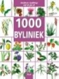 1000 byliniek. Liečivé rastliny od A po Z