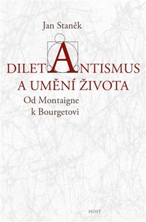 Diletantismus a umění života. Od Montaigne k Bourgetovi