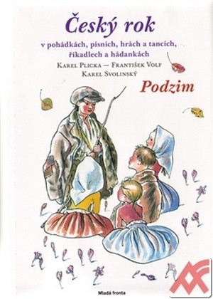 Kniha Český rok v pohádkách, písních, hrách a tancích, říkadlech a hádankách. Podzim