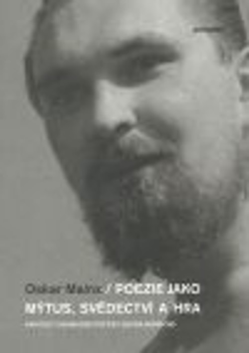 Poezie jako mýtus, svědectví a hra