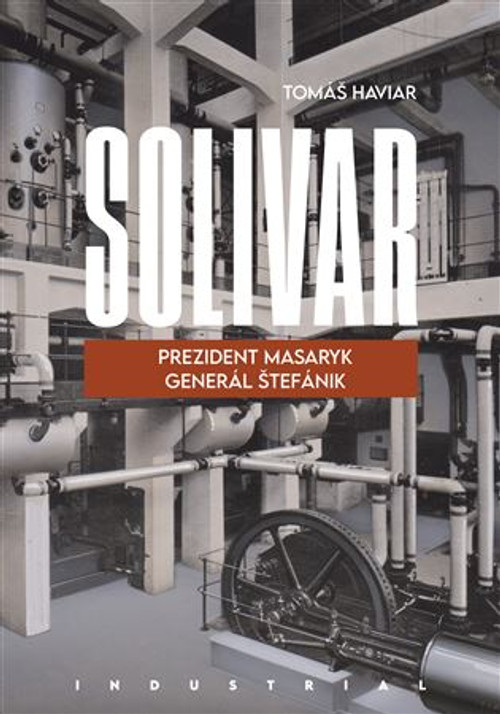 Solivar. Prezident Masaryk a Generál Štefánik