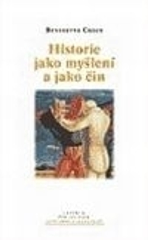 Historie jako myšlení a jako čin
