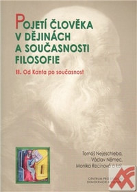 Pojetí člověka v dějinách a současnosti filozofie II. Od Kanta po současnost