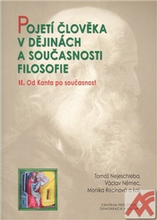 Pojetí člověka v dějinách a současnosti filozofie II. Od Kanta po současnost