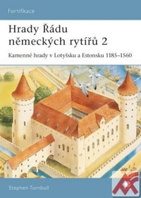 Hrady Řádu německých rytířů 2. Kamenné hrady v Lotyšsku a Estonsku 1185-1560