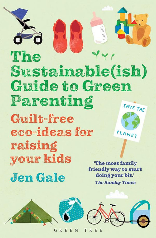 The Sustainable(ish) Guide to Green Parenting