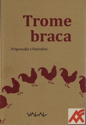 Trome braca. Pripovedki z Vojvodini