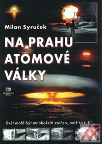 Na prahu atomové války. Svět mohl být mnohokrát zničen, aniž to tušil...