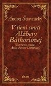 V tieni smrti Alžbety Báthoriovej