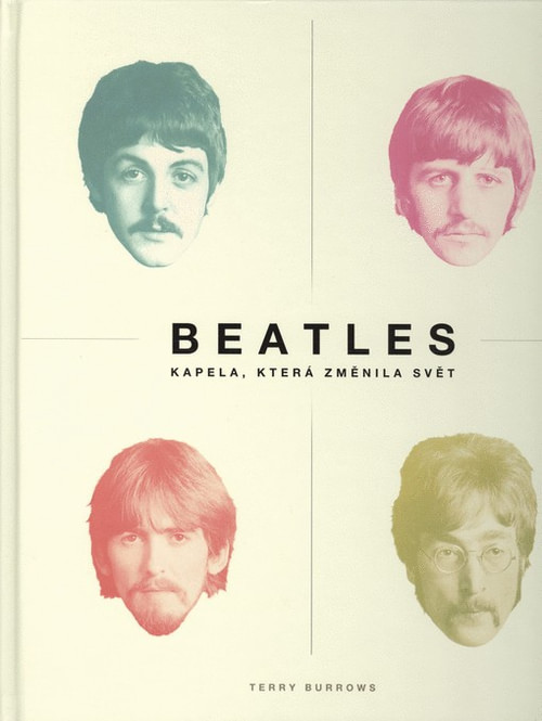 Beatles. Kapela, která změnila svět
