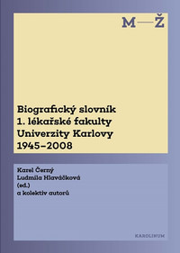Biografický slovník 1. lékařské fakulty Univerzity Karlovy 1945-2008. 2. svazek