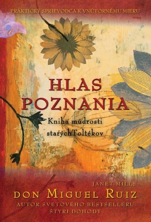 Hlas poznania. Kniha múdrosti starých Toltékov