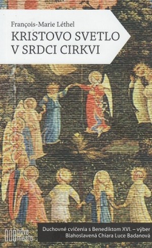 Kristovo svetlo v srdci Cirkvi. Duchovné cvičenia s Benediktom XVI.