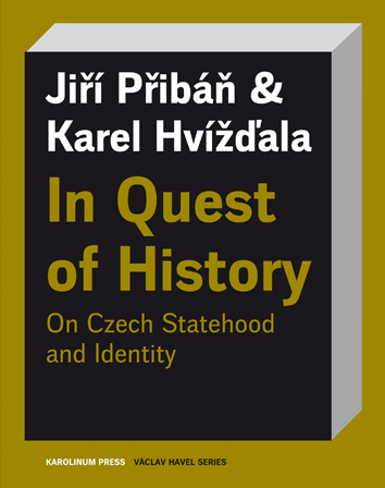 In Quest of History On Czech Statehood and Identity