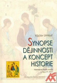 Synopse dějinnosti a koncept historie. Hermeneutické eseje o filosofii dějin