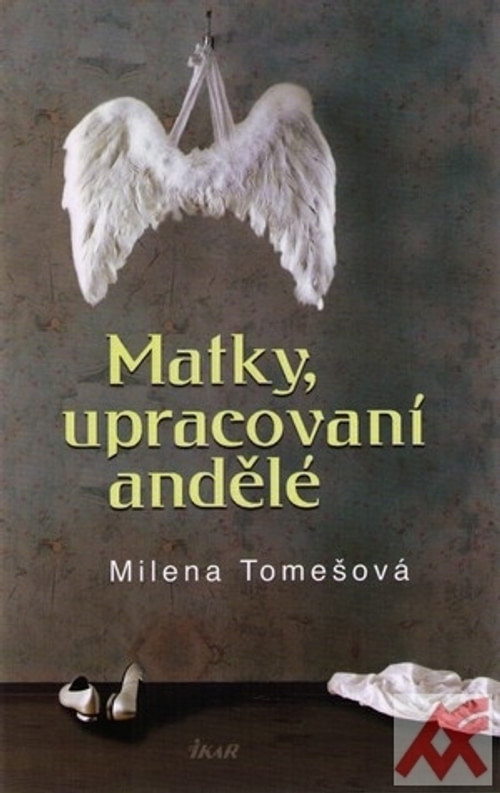 Matky, upracovaní andělé